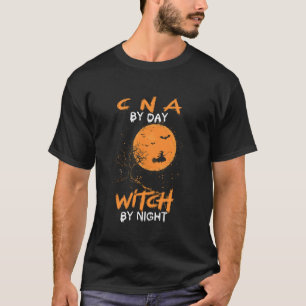 CNA By Day Witch By Night Funny Nursing Halloween T-Shirt