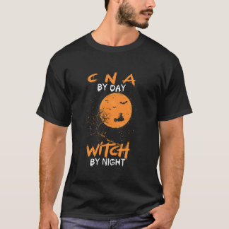 CNA By Day Witch By Night Funny Nursing Halloween T-Shirt