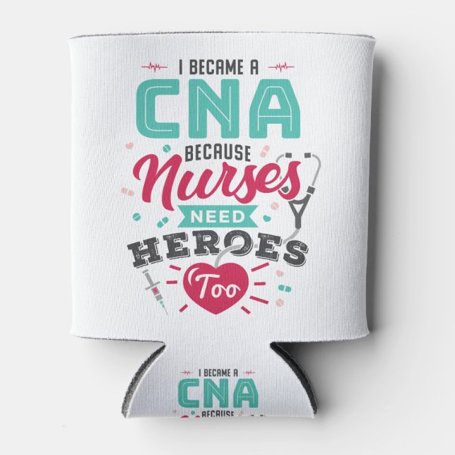 CNA Certified Nursing Assistant Heroes Can Cooler (Front)