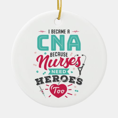 CNA Certified Nursing Assistant Heroes Ceramic Ornament