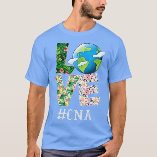 CNA Certified Nursing Assistant Love Earth Day Ann T_Shirt