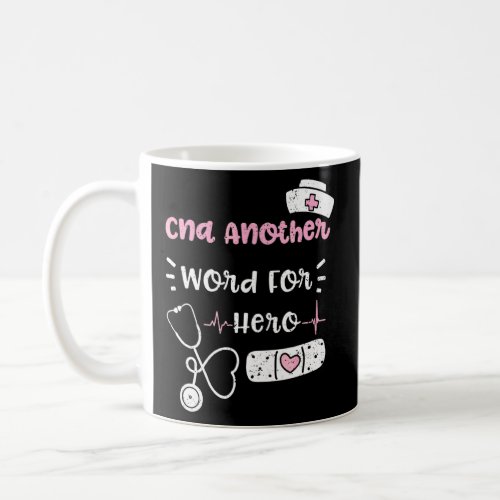Cna Cna Another Word For Hero  Nurse Sayings  Coffee Mug