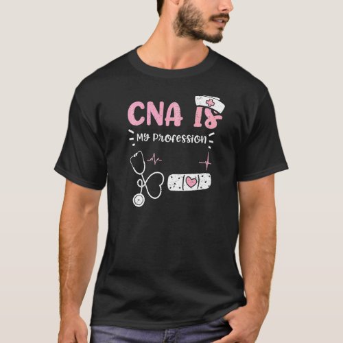 Cna Cna Is My Profession  Nurse Sayings T_Shirt