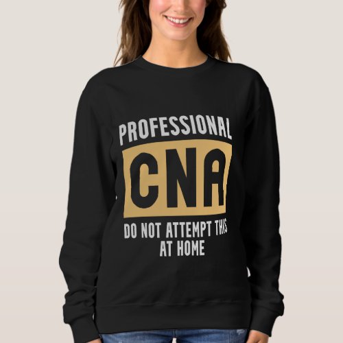 Cna Creative Certified Nursing Assistant Sweatshirt