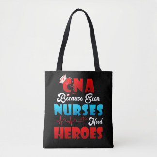 CNA Humor Because Even Nurses Need Heroes Nursing Tote Bag