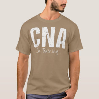 CNA In Training Funny Job Name Future Nursing Assi T-Shirt
