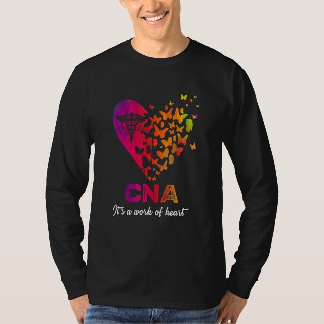 CNA It's a work of heart Nurse  Certified Nurses A T-Shirt (Front)