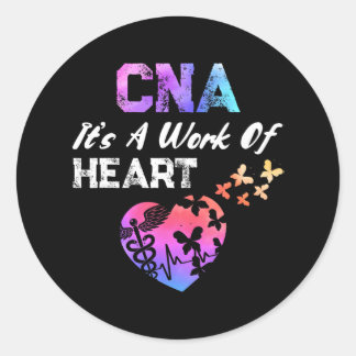 CNA It's A Work Of Heart Nurse Certified Nurses Classic Round Sticker