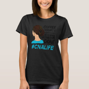 Cna Life Coffee Scrubs Rubber Gloves Nurse Women T-Shirt