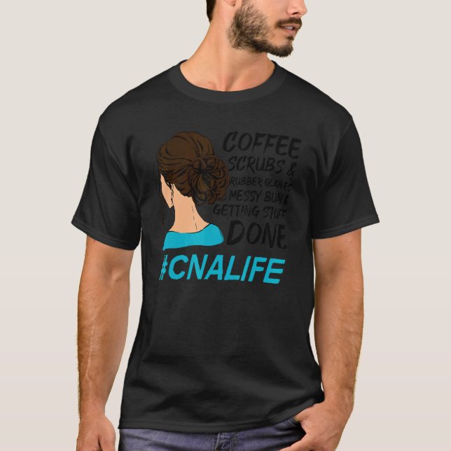 CNA Life Coffee Scrubs Rubber Gloves Nurse Women T-Shirt (Front)