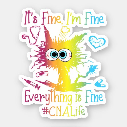 Cna Life Everything Is Fine Colorful Sticker