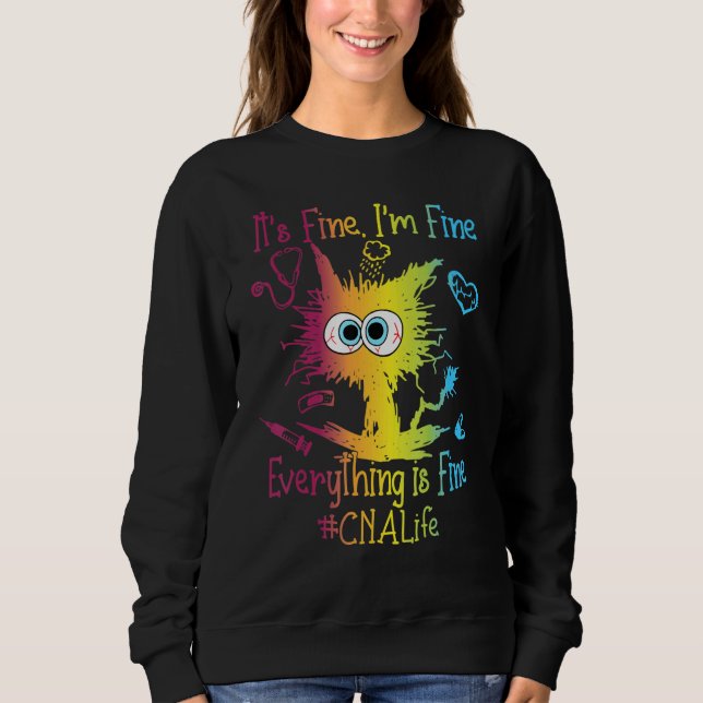 CNA Life Everything Is Fine Colorful Sweatshirt (Front)