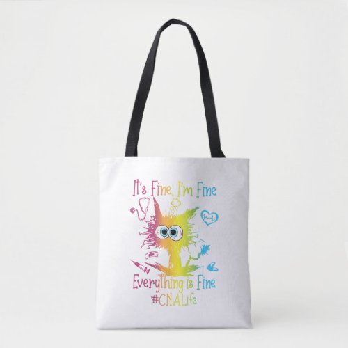 Cna Life Everything Is Fine Colorful Tote Bag