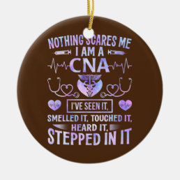 CNA Nothing Scares Me I&#39;m a CNA Healthcare Nurse  Ceramic Ornament