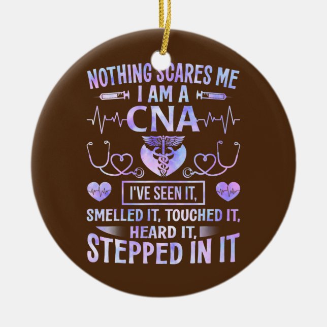 CNA Nothing Scares Me I'm a CNA Healthcare Nurse  Ceramic Ornament (Front)