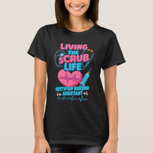 Cna Nurse Living the Scrubs Life Certified Nursing T-Shirt