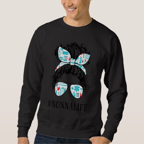 Cna Nurse Nonna Life Messy Hair Bun Healthcare Sweatshirt