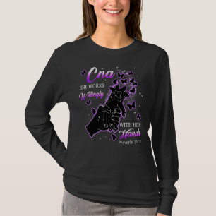 Cna She Works Willingly With Her Hands Proverbs 31 T-Shirt