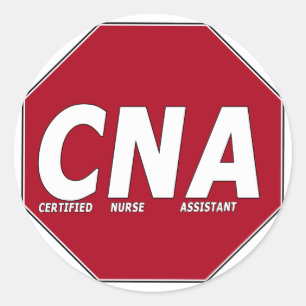 CNA STOP SIGN - CERTIFIED NURSE ASSISTANT CLASSIC ROUND STICKER