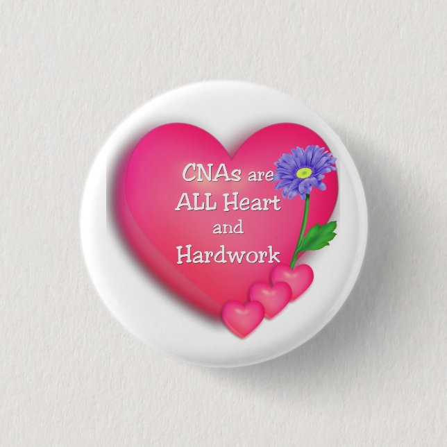 CNAs are ALL Heart and Hardworking Pinback Button (Front)