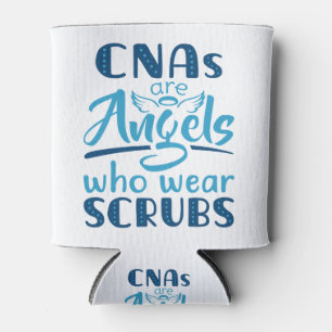 CNAs Are Angels Who Wear Scrubs Can Cooler