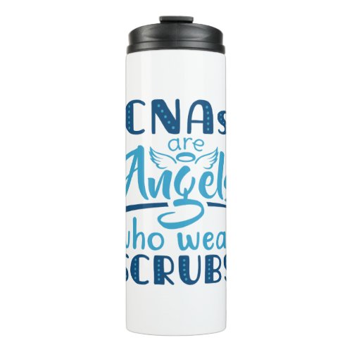 CNAs Are Angels Who Wear Scrubs Thermal Tumbler