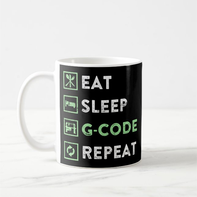 CNC Machinist Eat Sleep G-code Repeat Coffee Mug (Left)