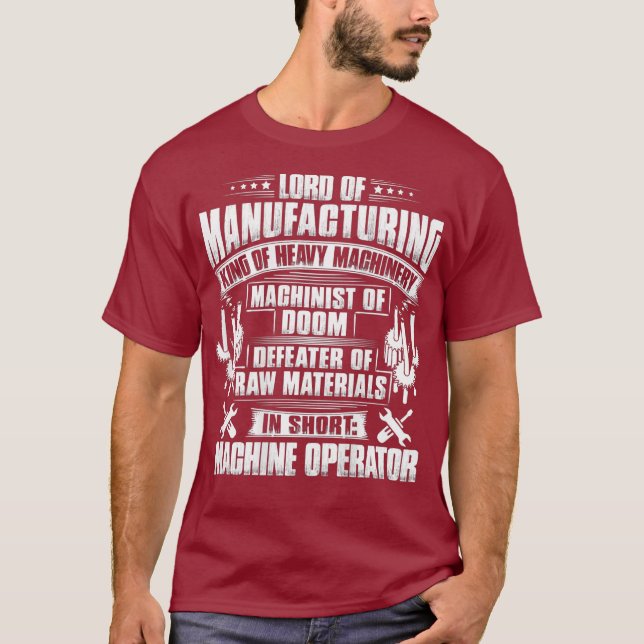 CNC Machinist Lord Of Manufacturing Machine T-Shirt (Front)