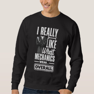 Cnc Machinist Machining I Like What Mechanic Wear Sweatshirt
