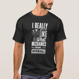 Cnc Machinist Machining I Like What Mechanic Wear T-Shirt