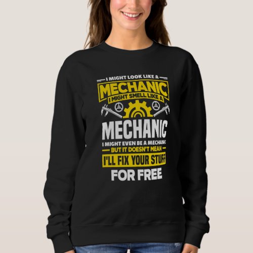 Cnc Machinist Machining I Might Look Like A Mechan Sweatshirt