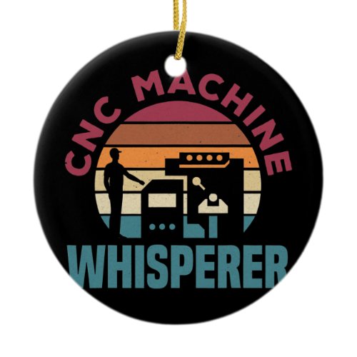 Cnc Machinist Metalworker Machining CNC Machine Ceramic Ornament