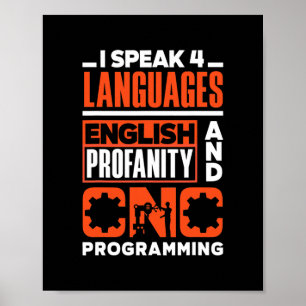 Cnc Machinist Metalworker Machining I Speak 4 Poster
