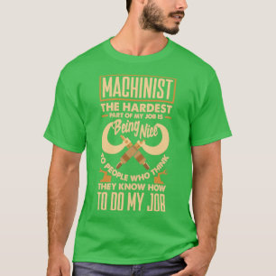 Cnc Machinist Metalworker Machining The Hardest Pa T-Shirt