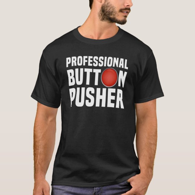 Cnc Machinist Professional Button Pusher Manufactu T-Shirt (Front)