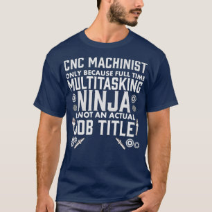 CNC Machinist Quote  Machine Operator Engineer T-Shirt