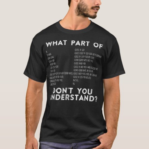 CNC Machinist What Part Of Dont You Understand T_Shirt