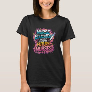 CNE Nurse Teacher Quote for Nurse Instructor Nurse T-Shirt
