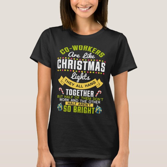 Co-workers Are Like Christmas Lights - Funny Chris T-Shirt (Front)