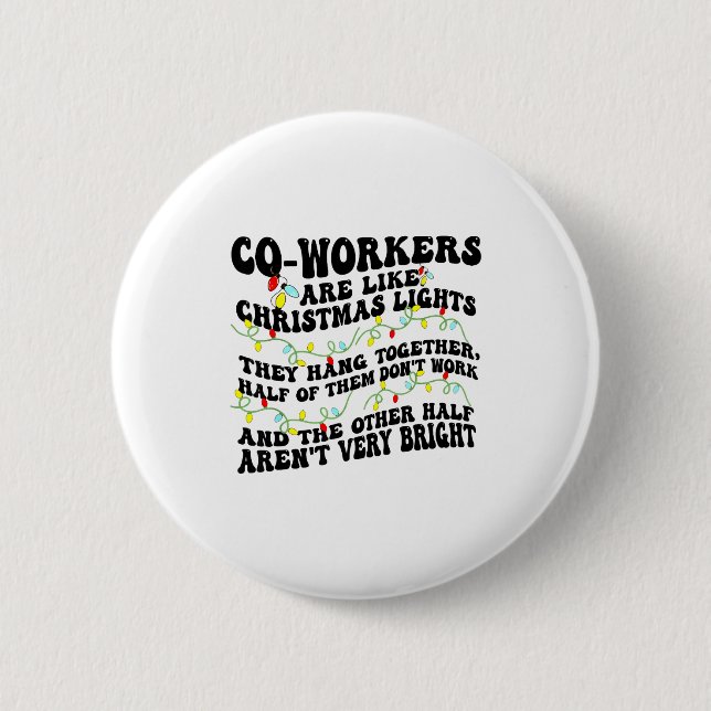 Co-workers Are Like Christmas Lights They Hang Tog Button (Front)