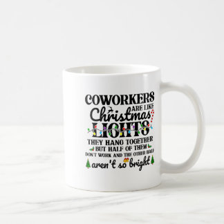 Co-workers Are Like Christmas Lights They Hang Tog Coffee Mug