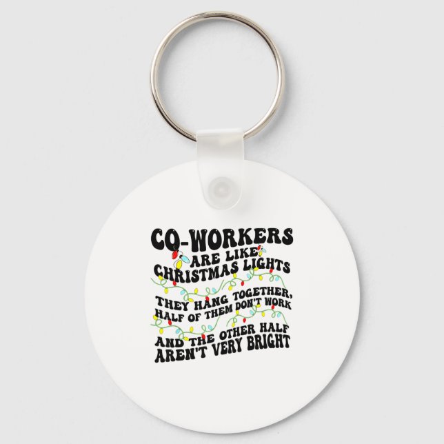 Co-workers Are Like Christmas Lights They Hang Tog Keychain (Front)
