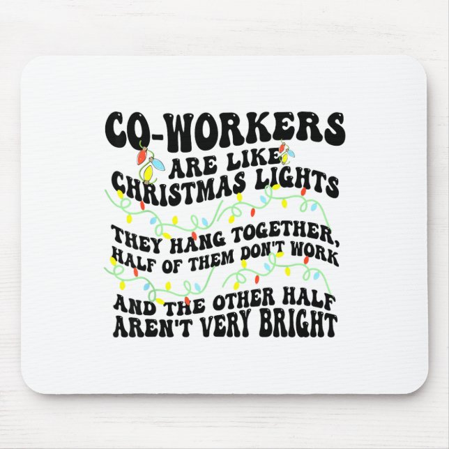 Co-workers Are Like Christmas Lights They Hang Tog Mouse Pad (Front)