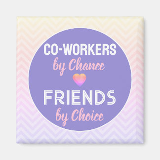 Co-WORKERs! Special Friendship gift  Magnet