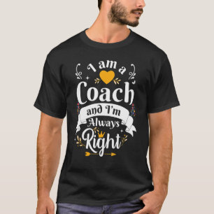 Coach Always Right Women Golf Swim Softball Tennis T-Shirt