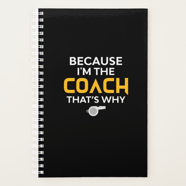 Coach-Because I'm the Coach That's Why Planner (Front)