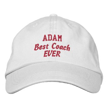 Coach Best Coach Ever Custom Name Embroidered Baseball Cap by JaclinArt at Zazzle