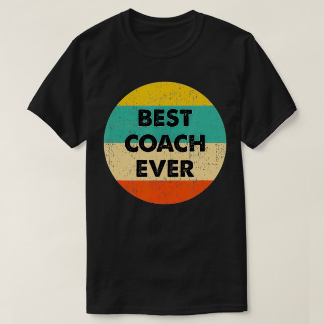 Coach   Best Coach Ever  T-Shirt (Design Front)