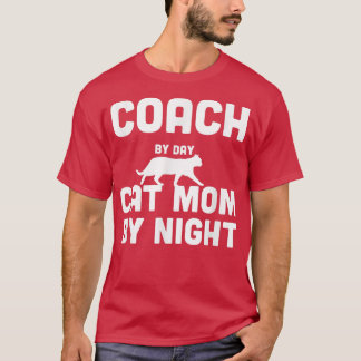 Coach By Day Cat Mom By Night T-Shirt