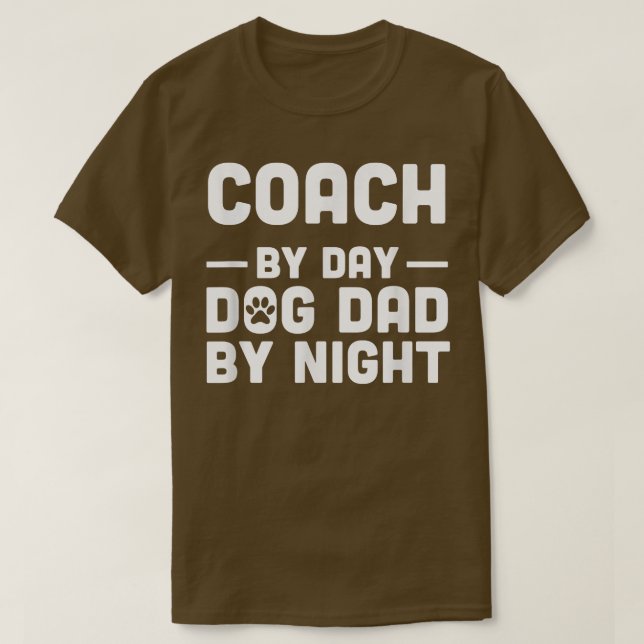 Coach By Day Dog Dad By Night T-Shirt (Design Front)